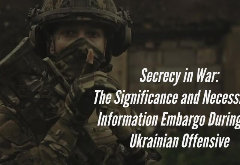 Secrecy in War:  The Significance and Necessity of Information Embargo During the Ukrainian Offensive - Christian Gruber